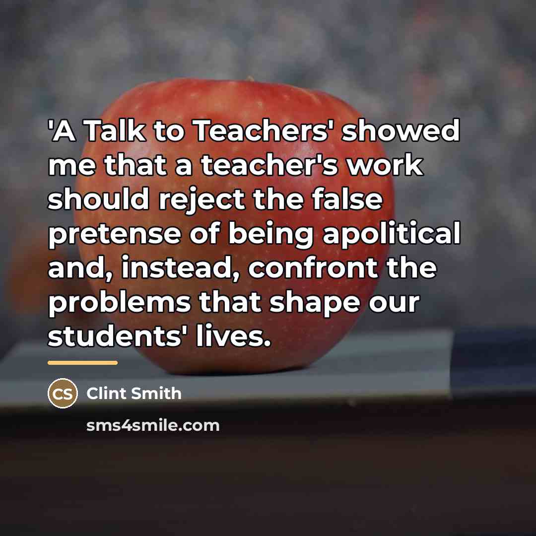 “'A Talk to Teachers' showed me that a teacher's work…” quote by Clint Smith