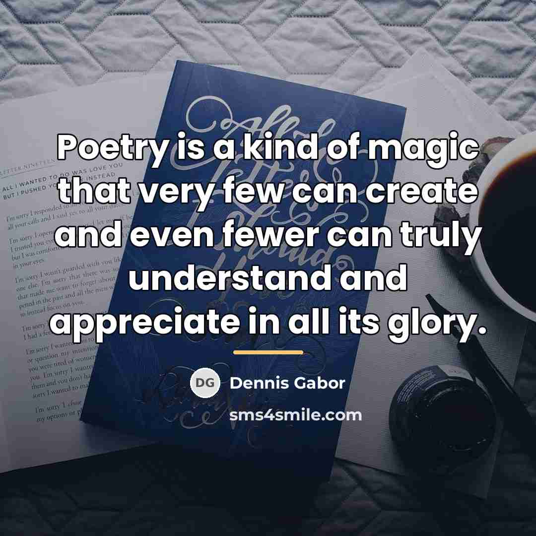 “Poetry is a kind of magic that very few can…” quote by Dennis Gabor