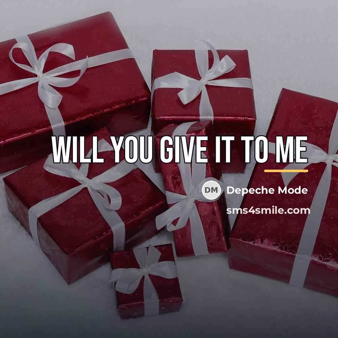 “Will you give it to me…” quote by Depeche Mode