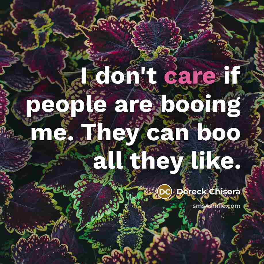 “I don't care if people are booing me. They can…” quote by Dereck Chisora