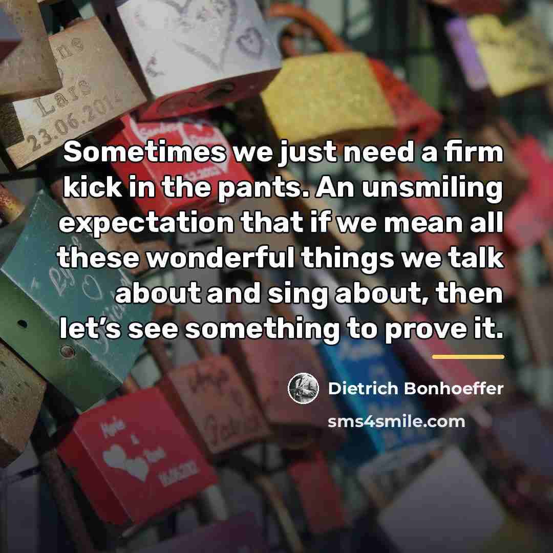 “Sometimes we just need a firm kick in the pants.…” quote by Dietrich Bonhoeffer