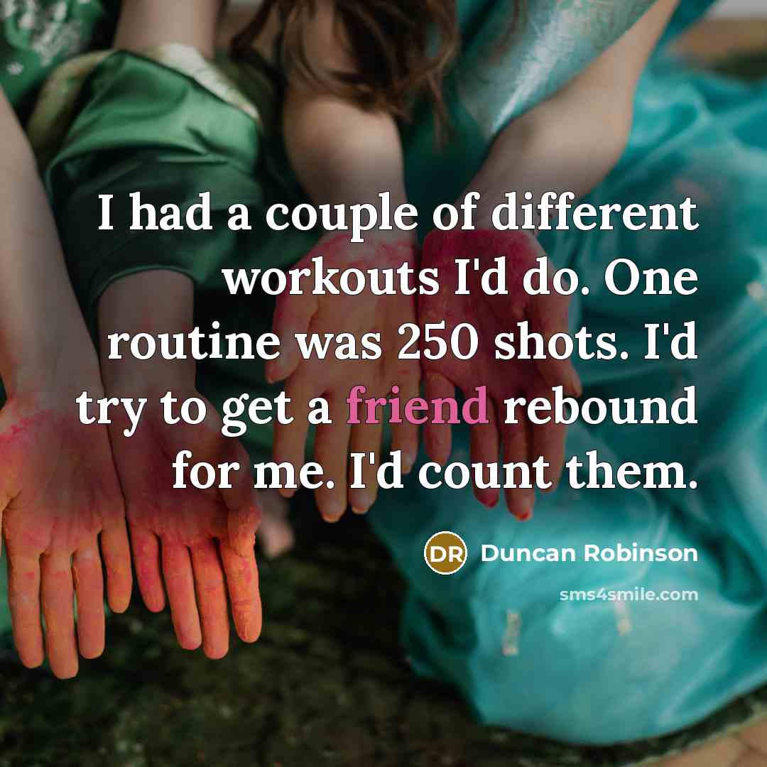 “I had a couple of different workouts I'd do. One…” quote by Duncan Robinson