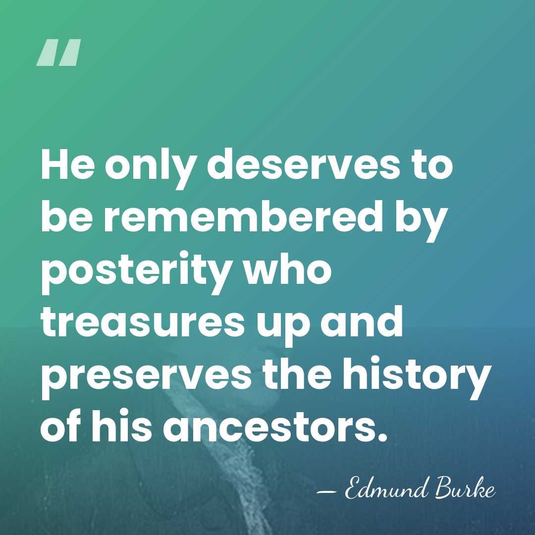 He only deserves to be remembered by posterity who treasures up and&hellip; - Edmund Burke