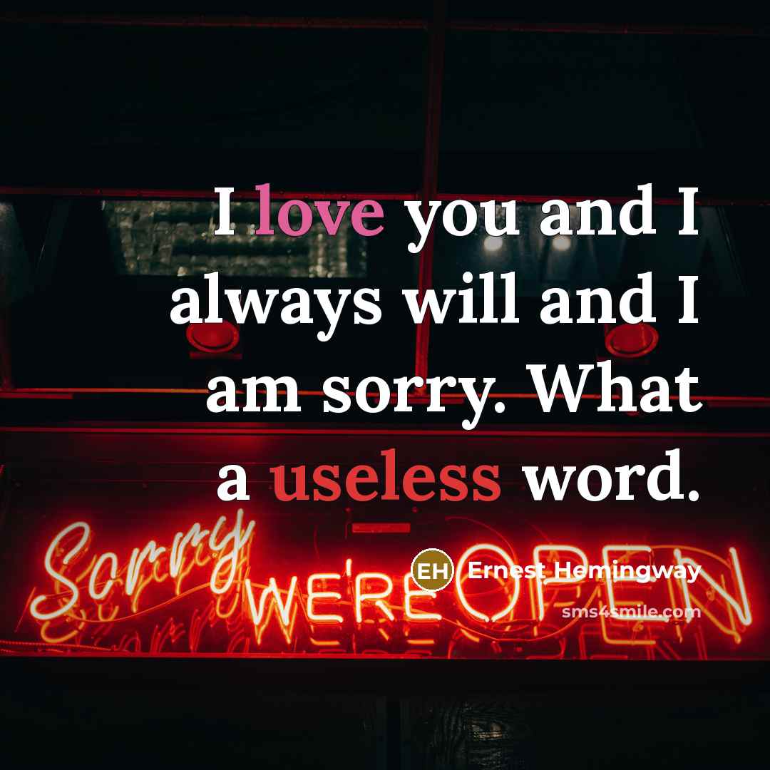 “I love you and I always will and I am…” quote by Ernest Hemingway