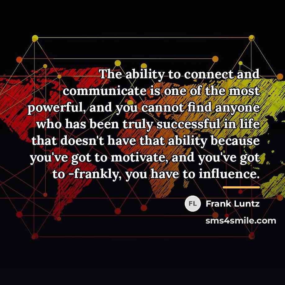 “The ability to connect and communicate is one of the…” quote by Frank Luntz