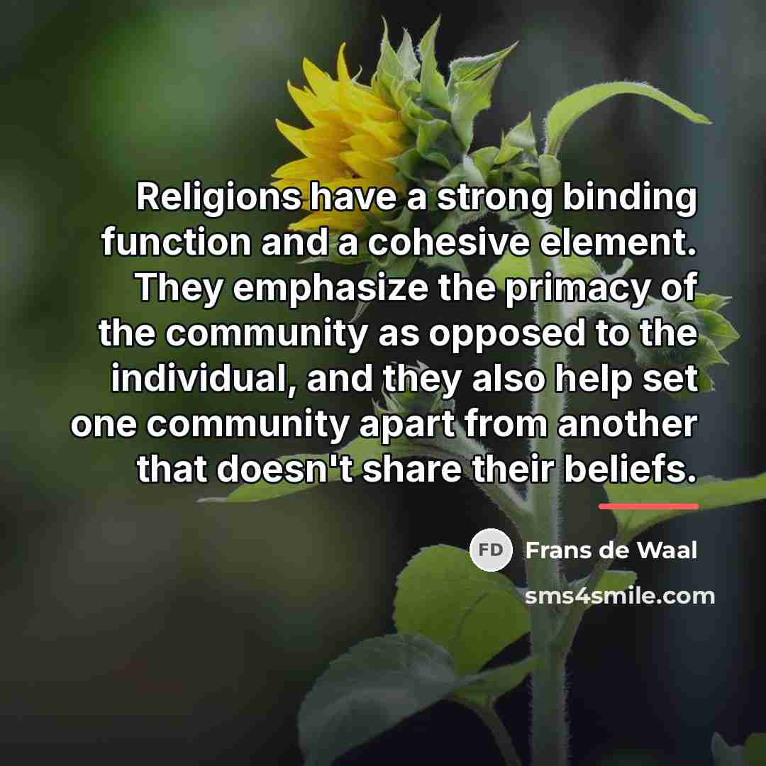 “Religions have a strong binding function and a cohesive element.…” quote by Frans de Waal