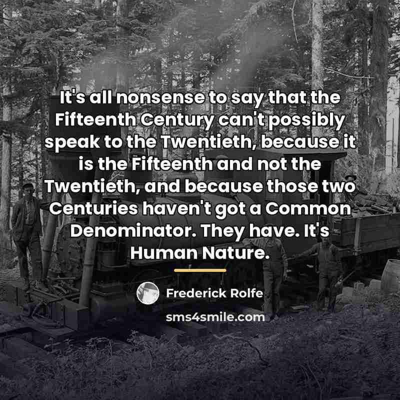 “It's all nonsense to say that the Fifteenth Century can't…” quote by Frederick Rolfe