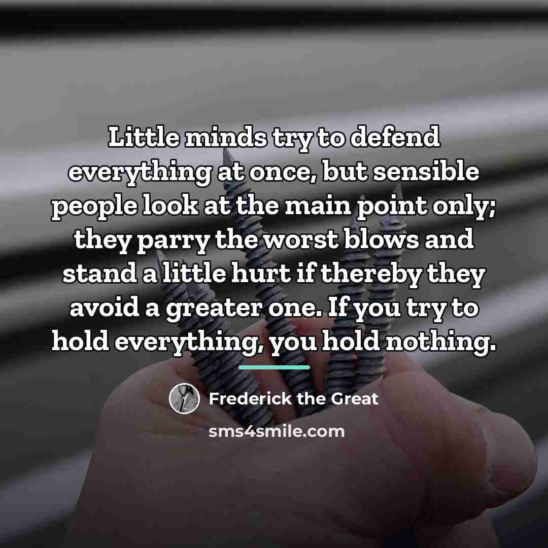 “Little minds try to defend everything at once, but sensible…” quote by Frederick The Great