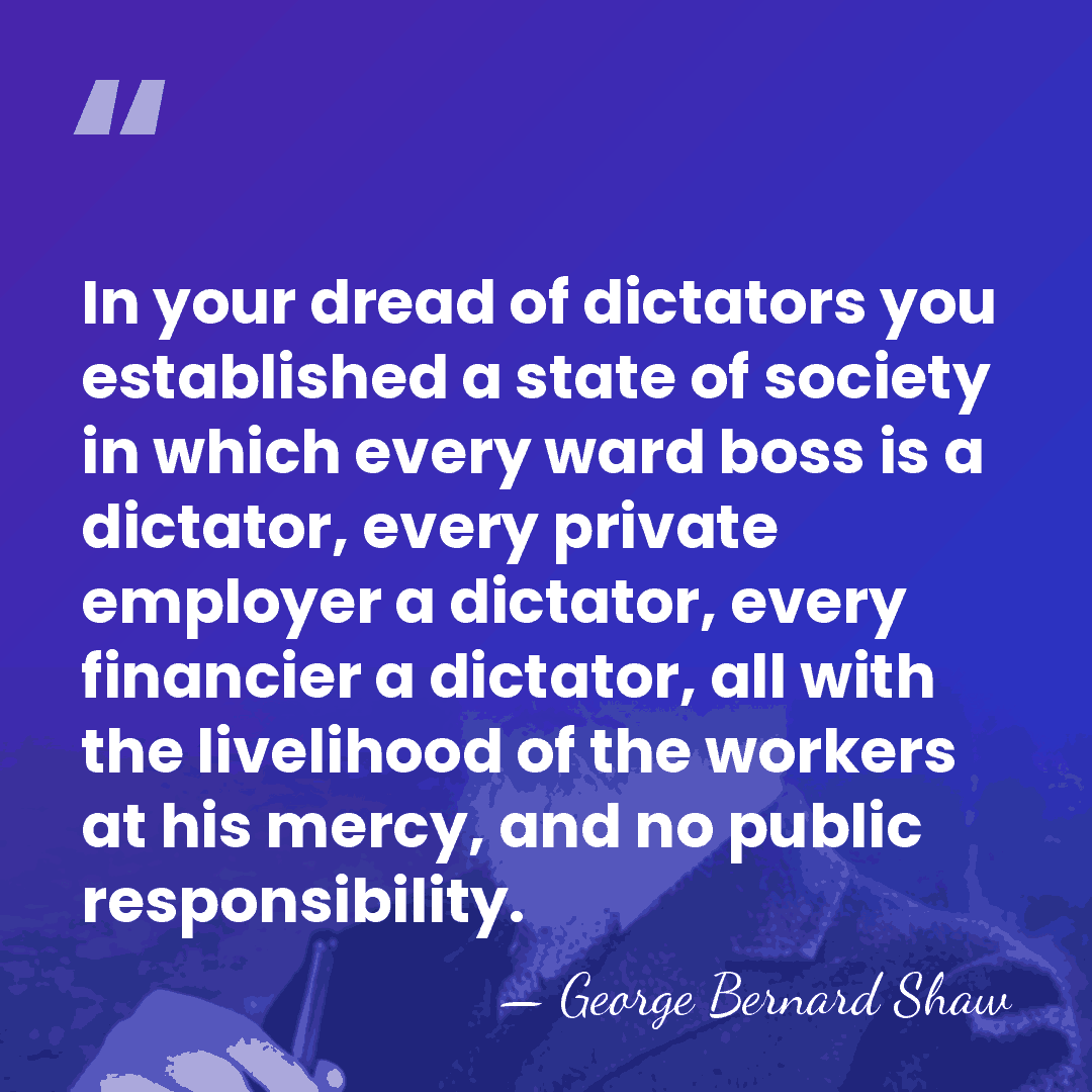 In your dread of dictators you established a state of society in&hellip; - George Bernard Shaw