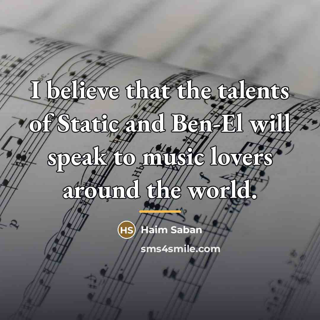 “I believe that the talents of Static and Ben-El will…” quote by Haim Saban