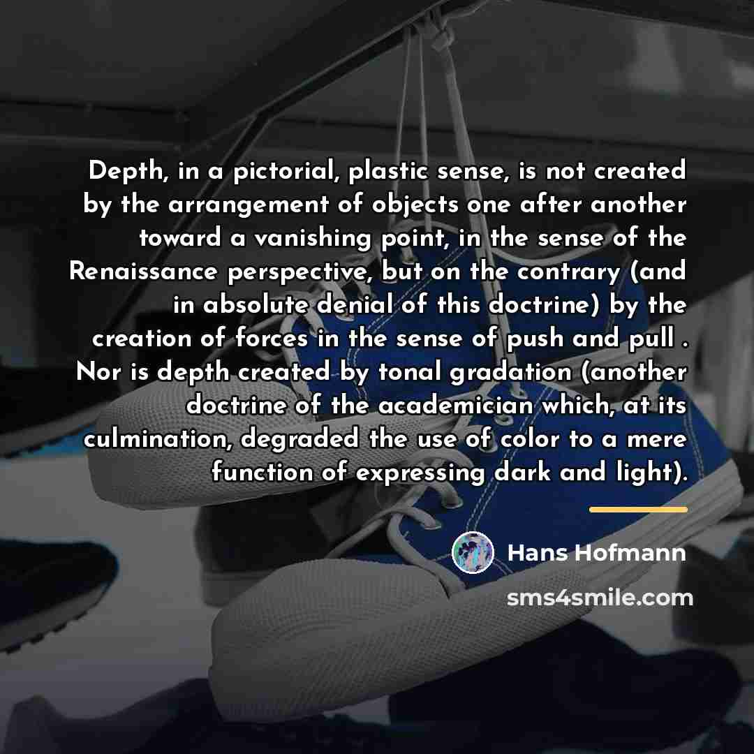 “Depth, in a pictorial, plastic sense, is not created by…” quote by Hans Hofmann