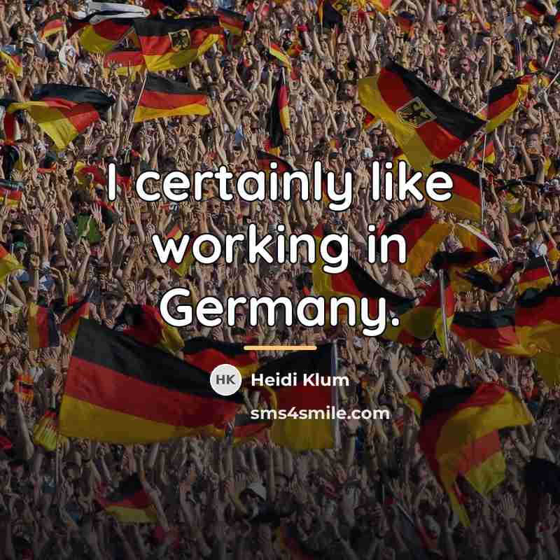 “I certainly like working in Germany.…” quote by Heidi Klum