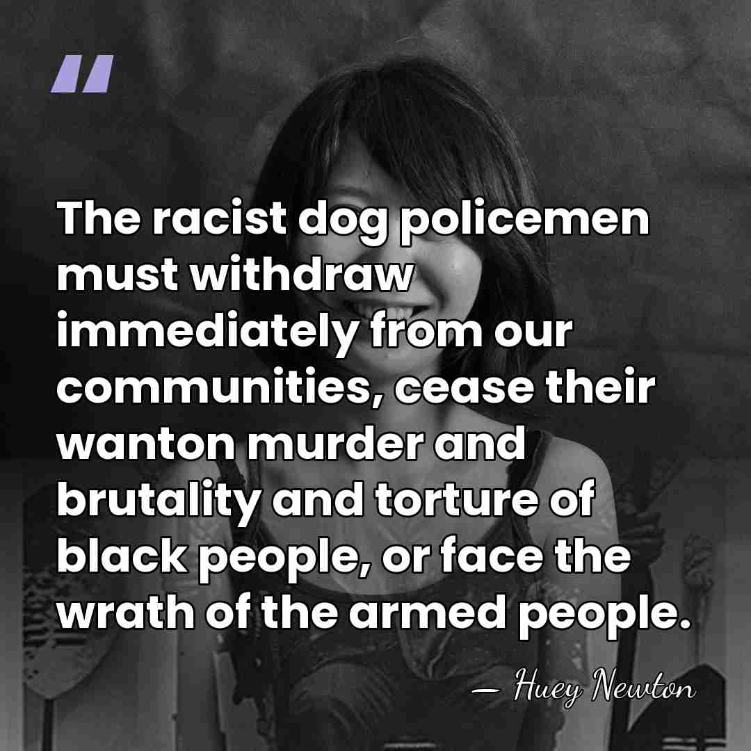 The racist dog policemen must withdraw immediately from our communities, cease their&hellip; - Huey Newton