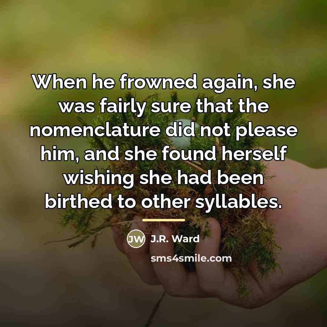 “When he frowned again, she was fairly sure that the…” quote by J.R. Ward