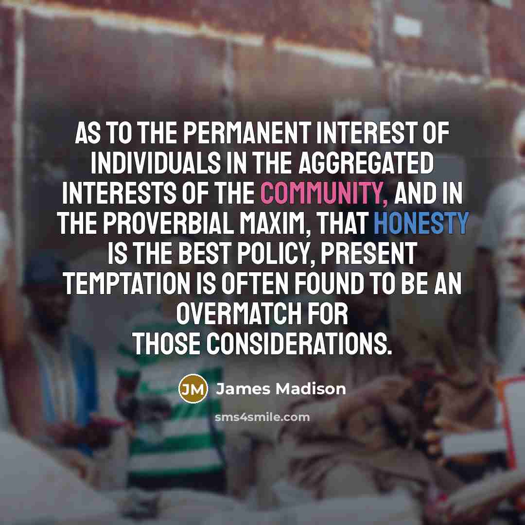 “As to the permanent interest of individuals in the aggregated…” quote by James Madison