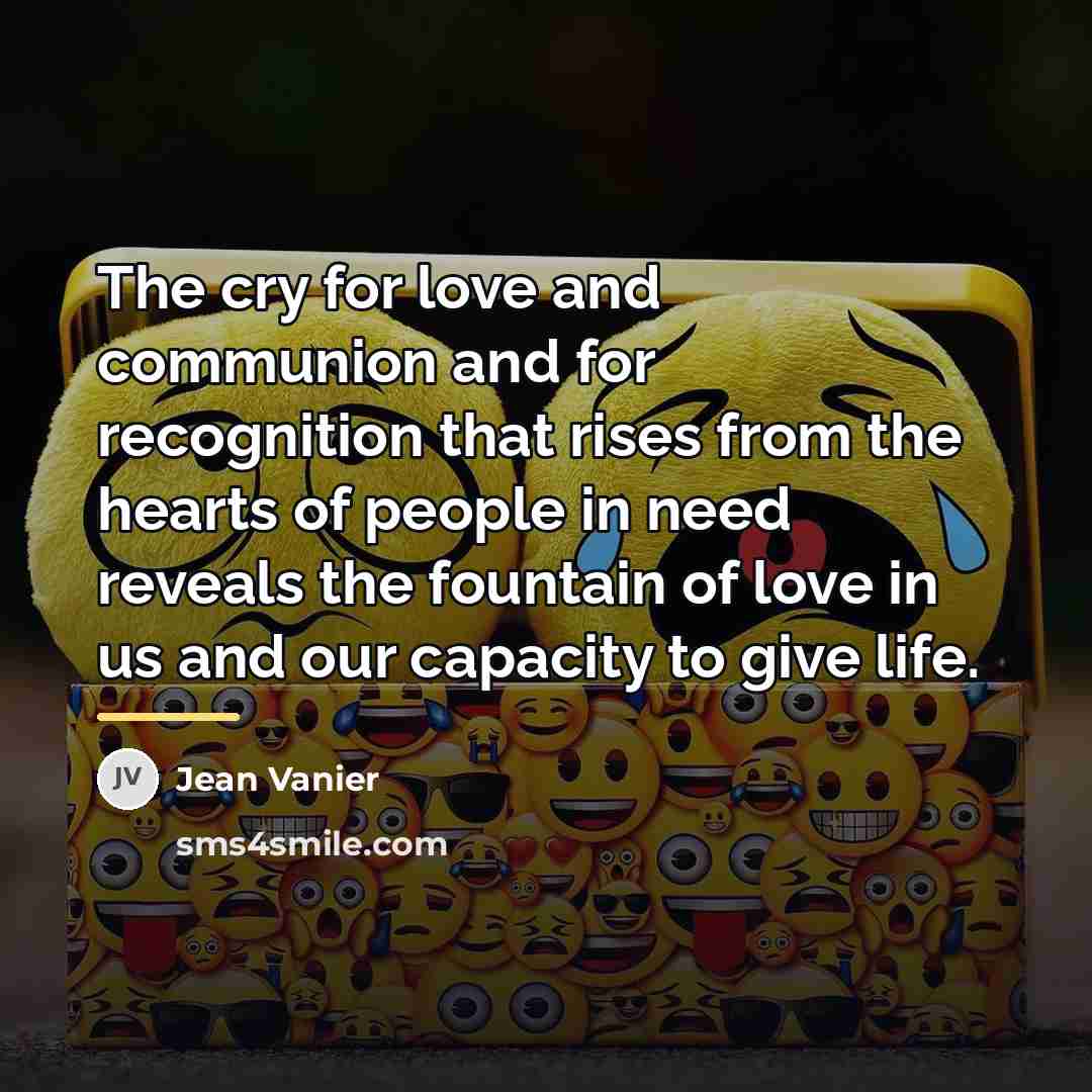 “The cry for love and communion and for recognition that…” quote by Jean Vanier