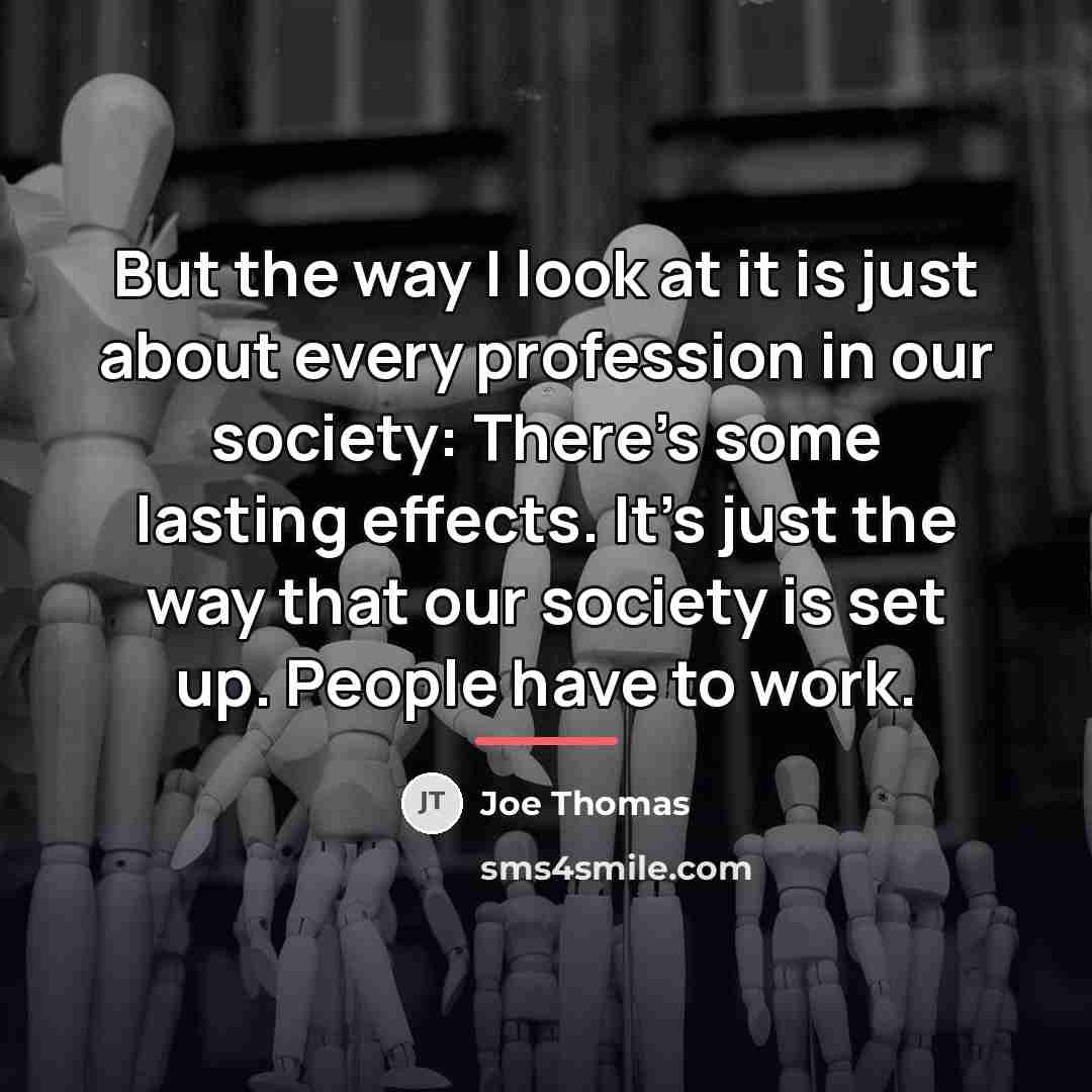 “But the way I look at it is just about…” quote by Joe Thomas