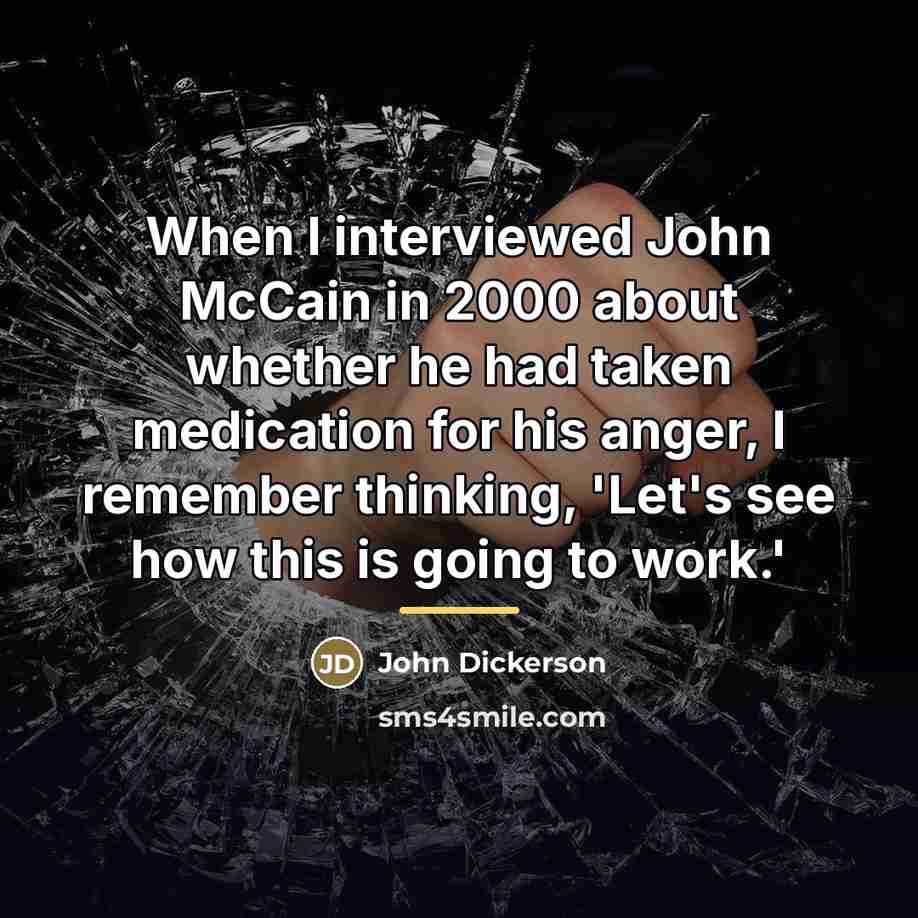 “When I interviewed John McCain in 2000 about whether he…” quote by John Dickerson