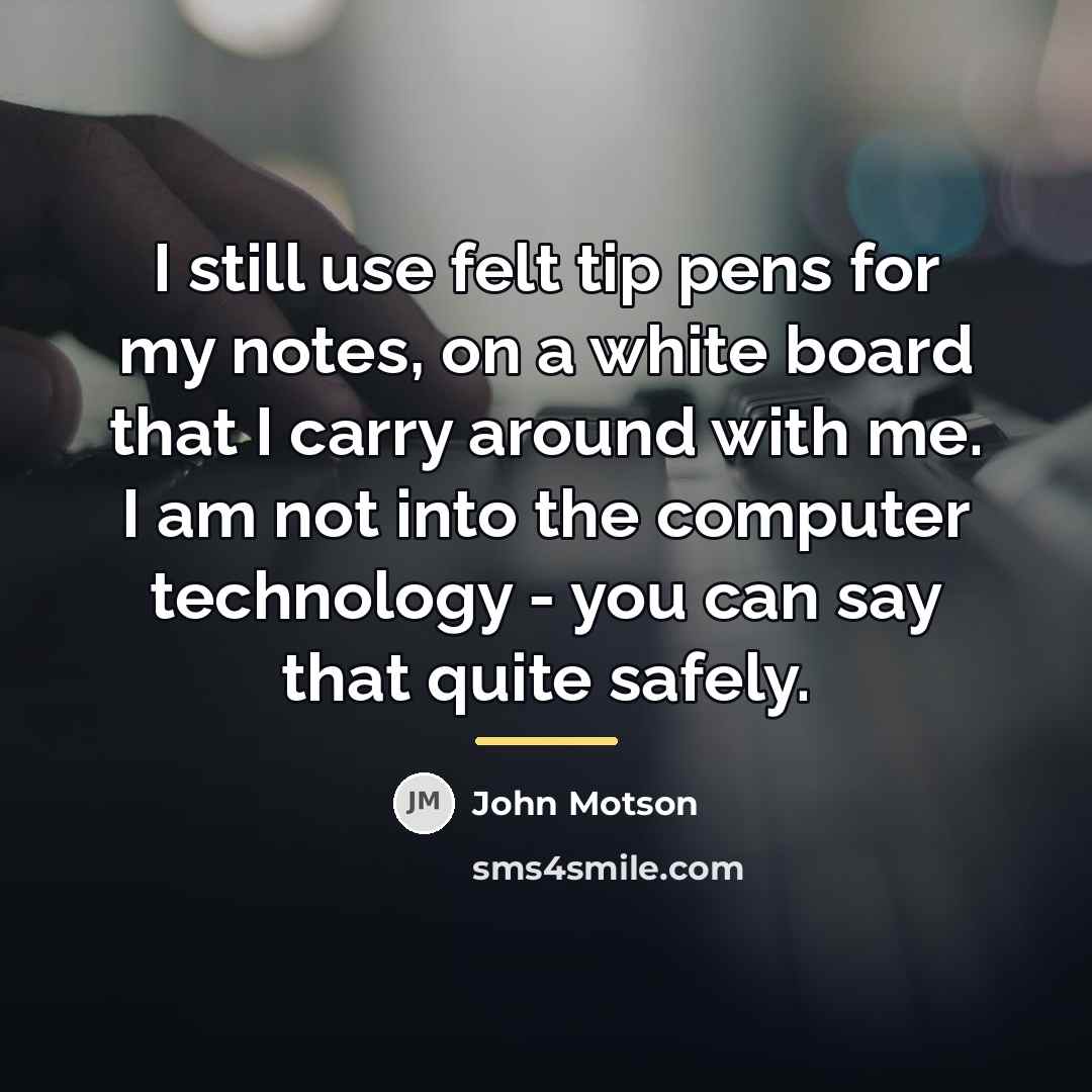 “I still use felt tip pens for my notes, on…” quote by John Motson