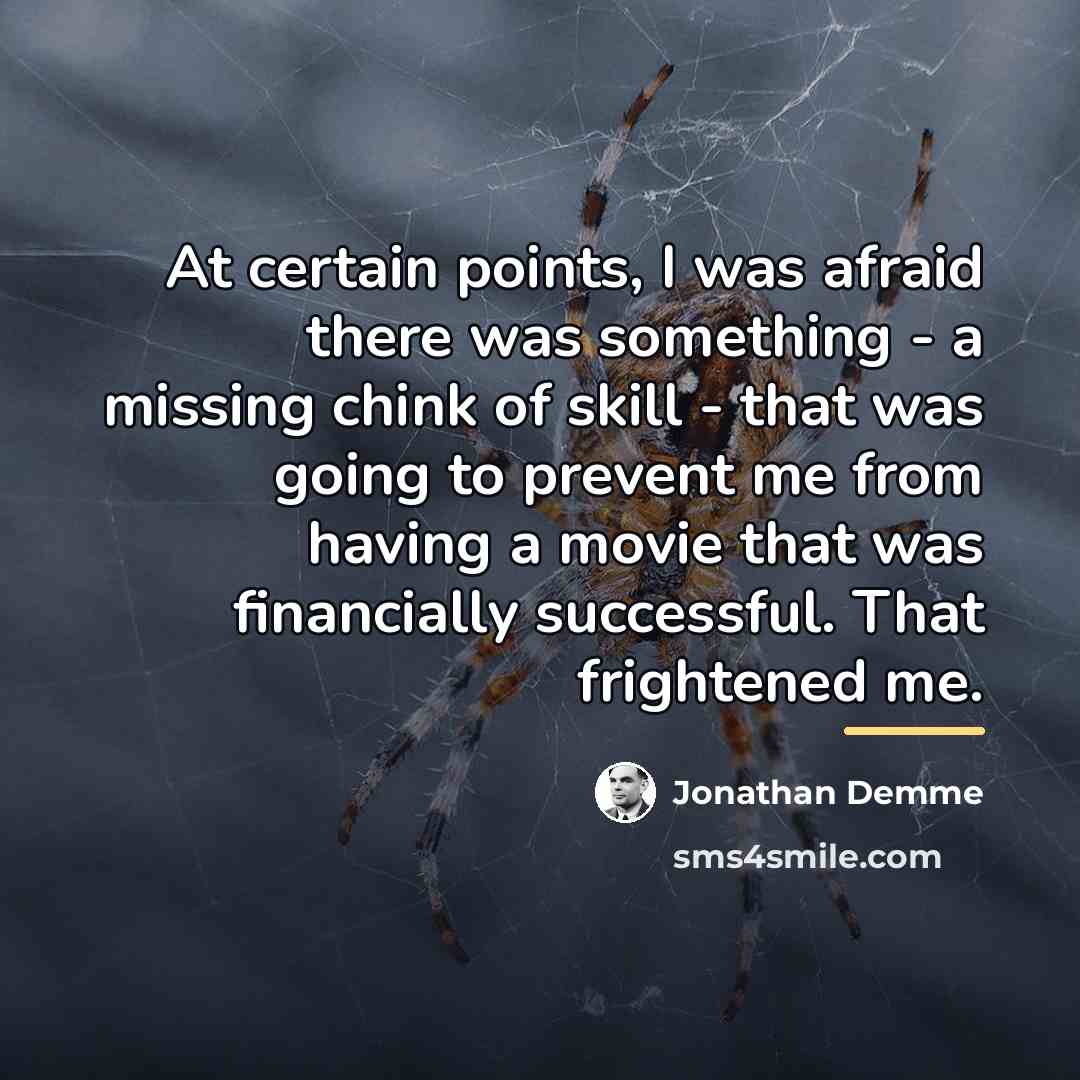 “At certain points, I was afraid there was something -…” quote by Jonathan Demme
