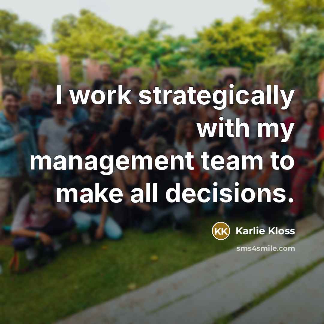 “I work strategically with my management team to make all…” quote by Karlie Kloss