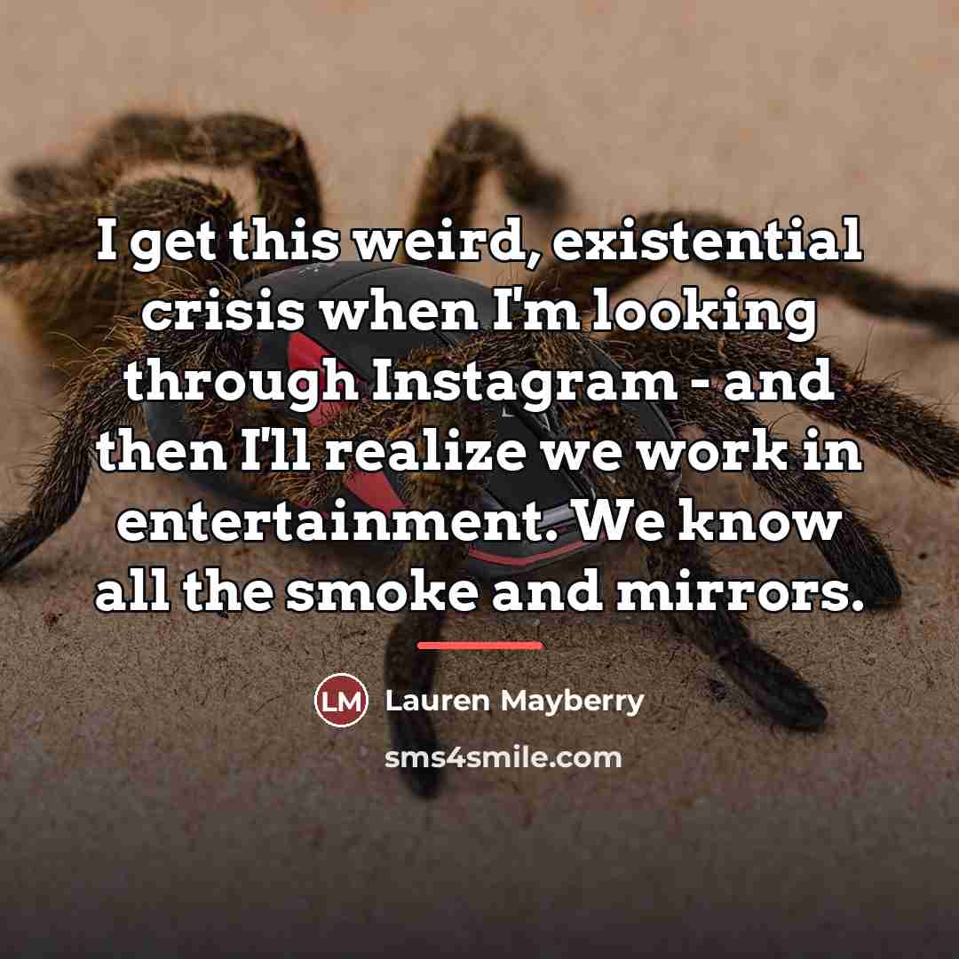 “I get this weird, existential crisis when I'm looking through…” quote by Lauren Mayberry
