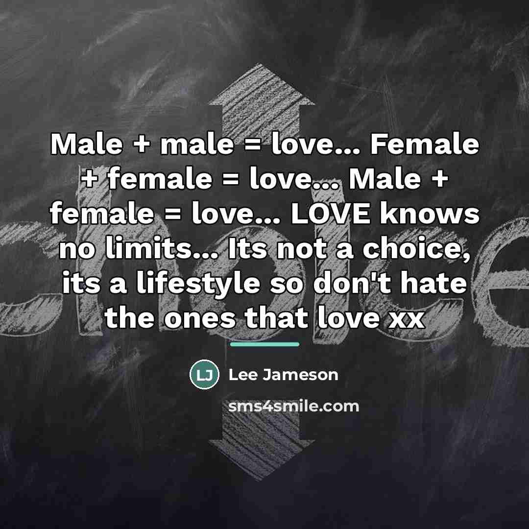 “Male + male = love... Female + female = love...…” quote by Lee Jameson