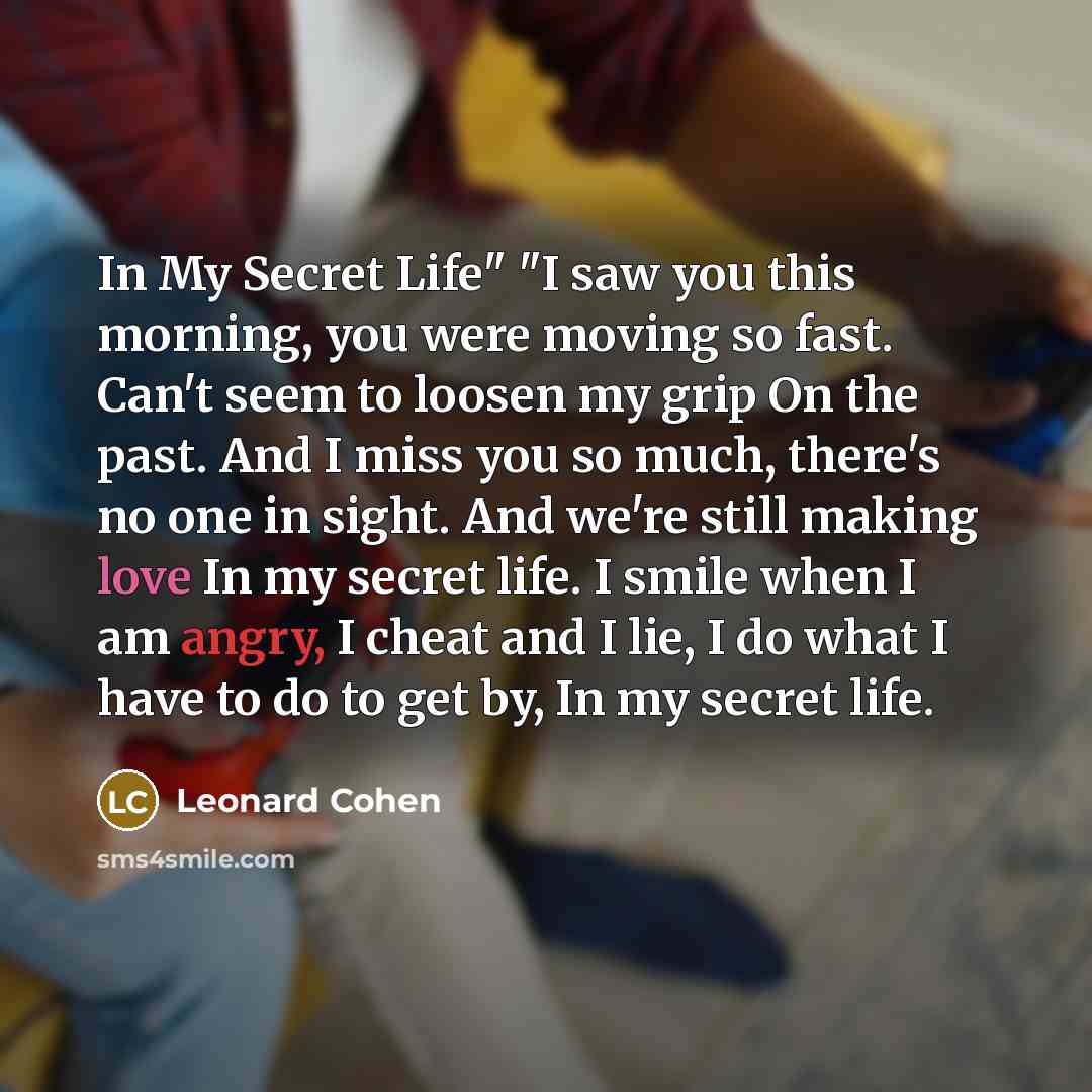 “In My Secret Life" "I saw you this morning, you…” quote by Leonard Cohen