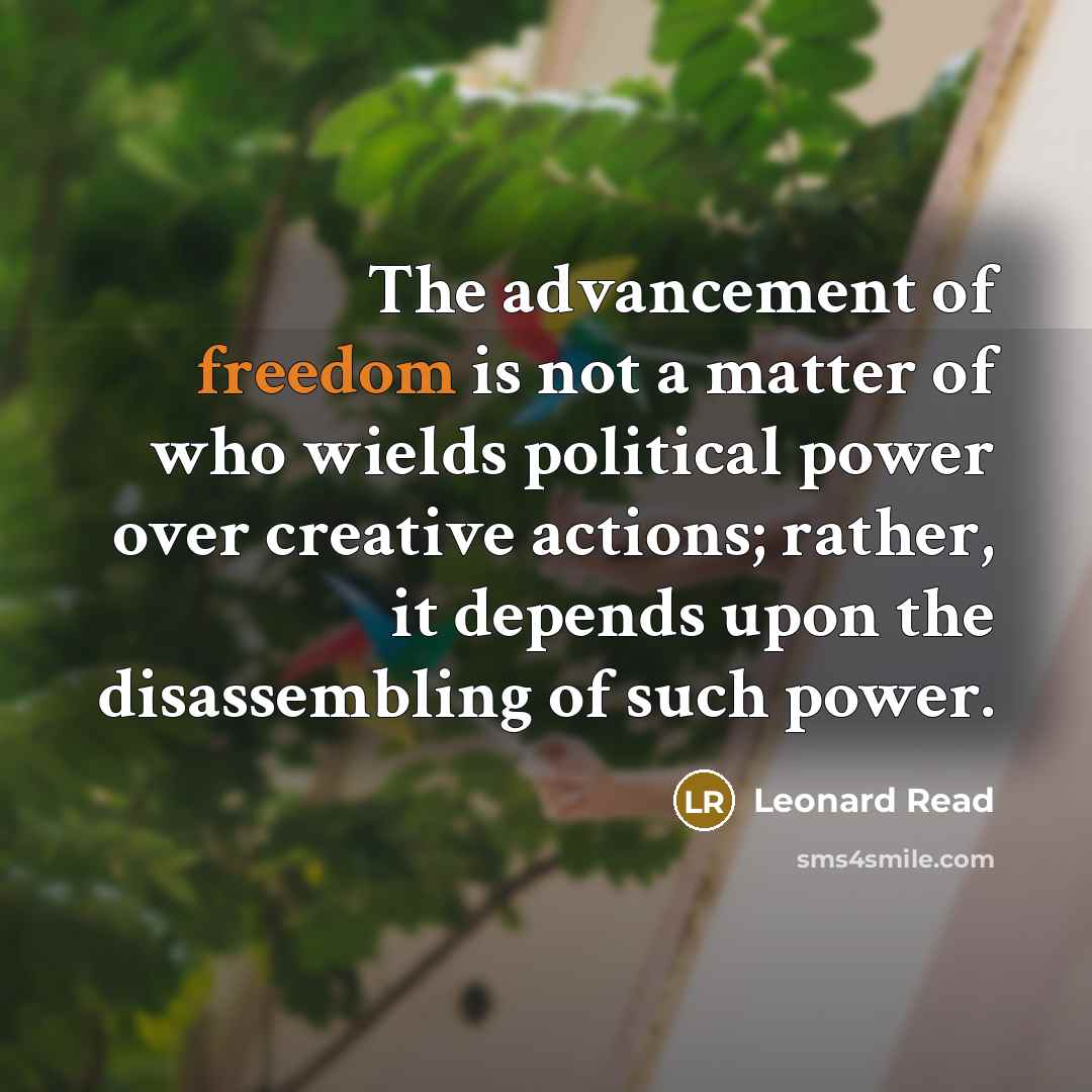 “The advancement of freedom is not a matter of who…” quote by Leonard Read