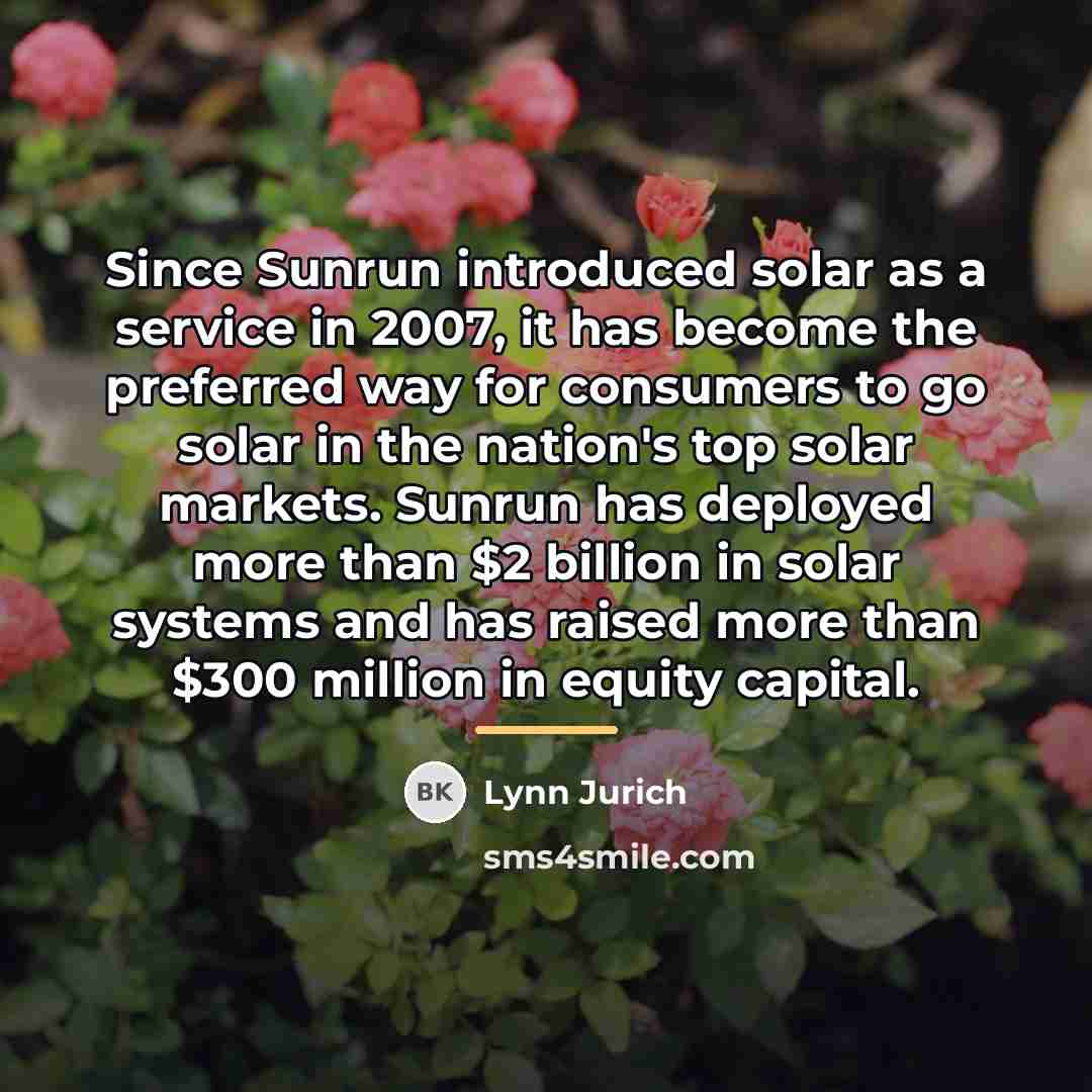 “Since Sunrun introduced solar as a service in 2007, it…” quote by Lynn Jurich
