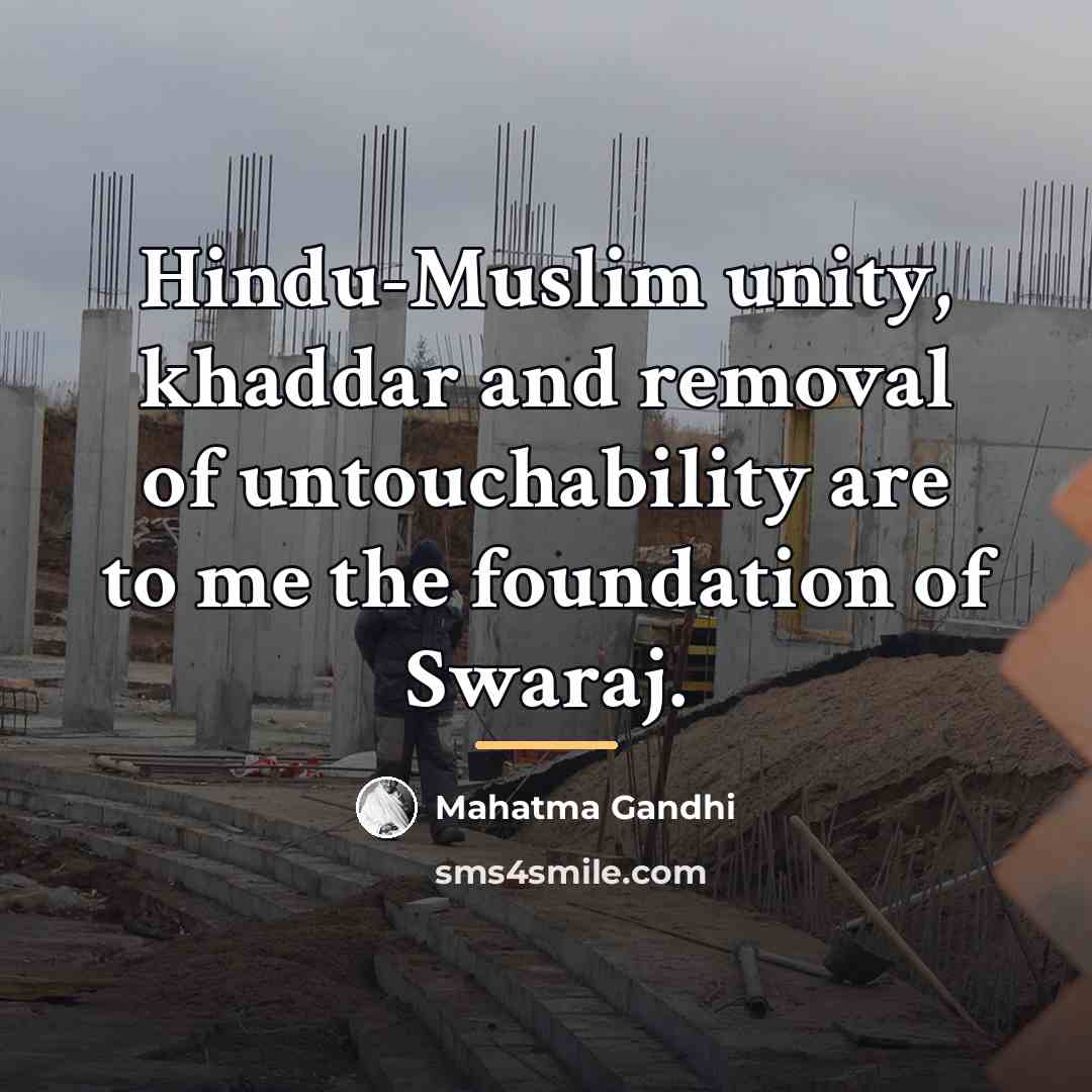 “Hindu-Muslim unity, khaddar and removal of untouchability are to me…” quote by Mahatma Gandhi