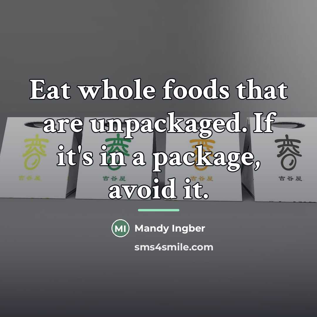 “Eat whole foods that are unpackaged. If it's in a…” quote by Mandy Ingber