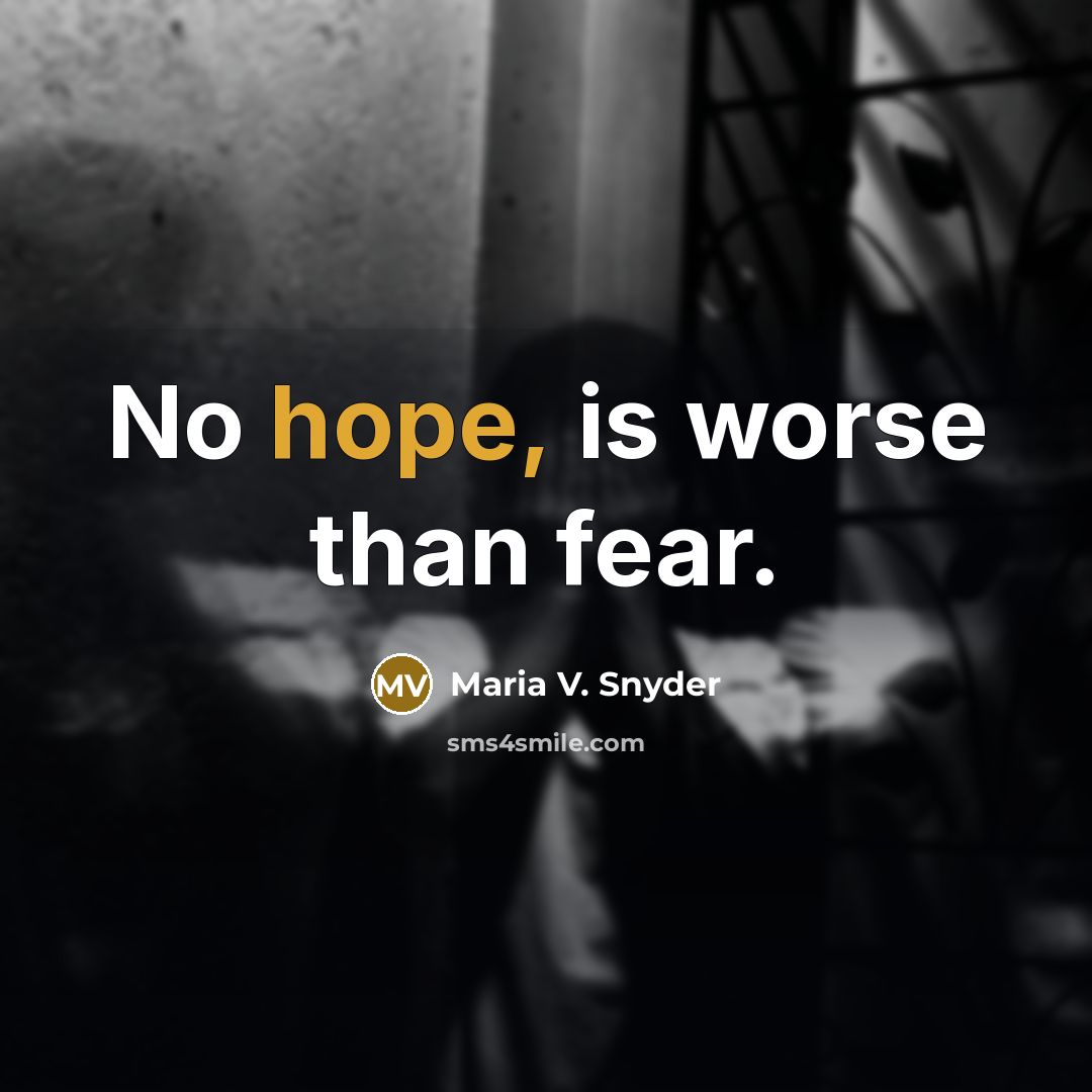 “No hope, is worse than fear.…” quote by Maria V. Snyder