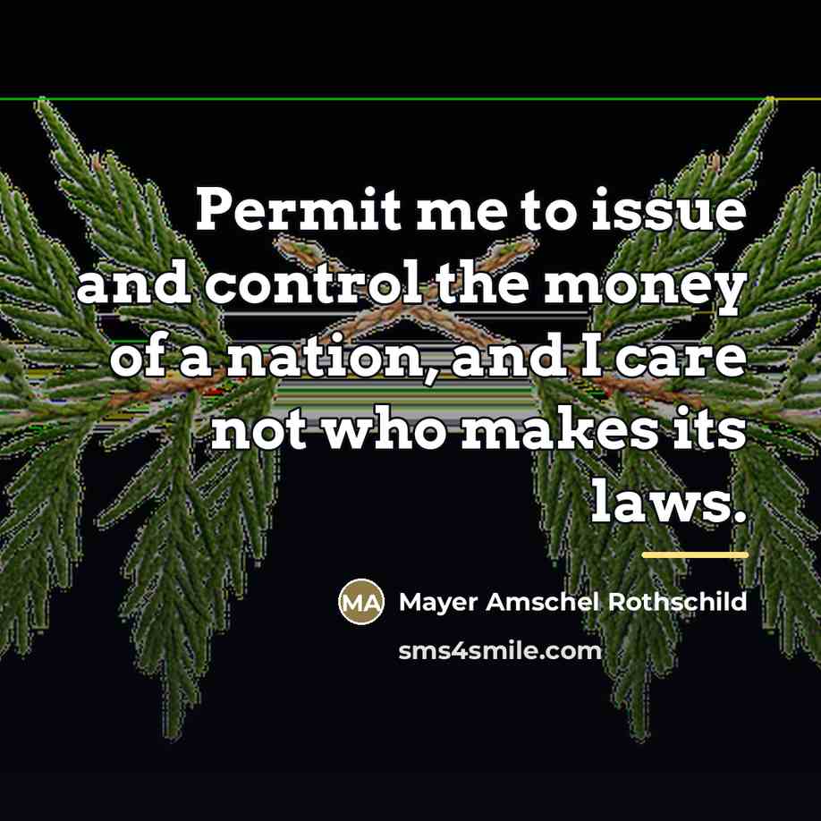 “Permit me to issue and control the money of a…” quote by Mayer Amschel Rothschild