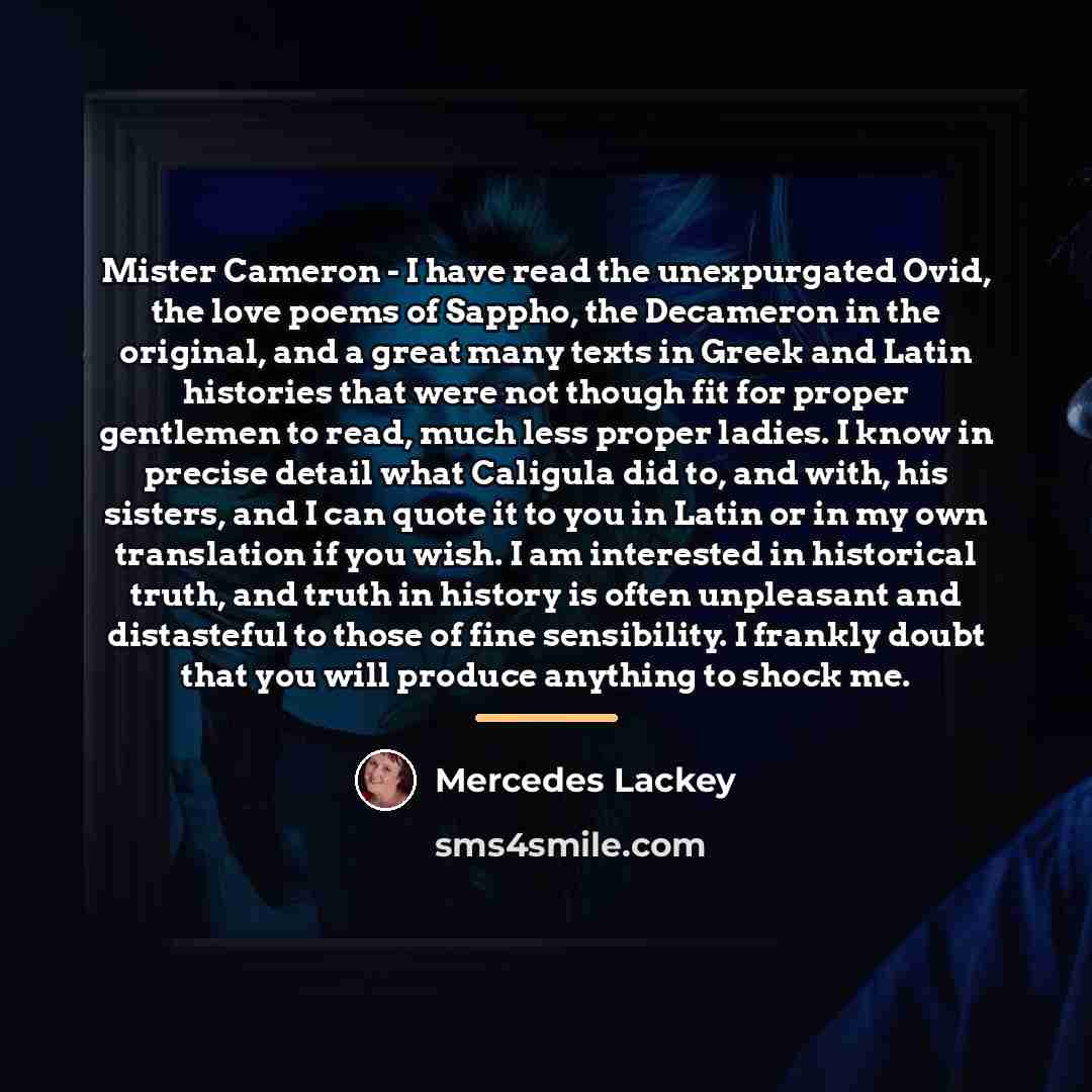“Mister Cameron - I have read the unexpurgated Ovid, the…” quote by Mercedes Lackey