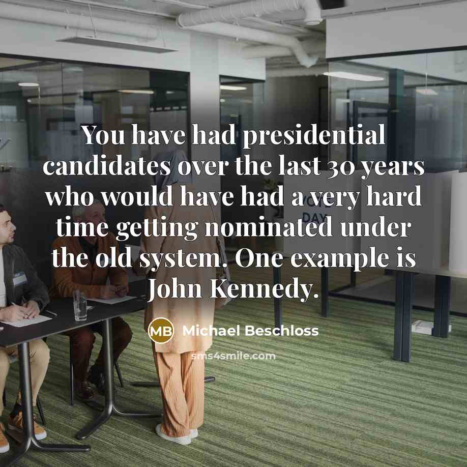 “You have had presidential candidates over the last 30 years…” quote by Michael Beschloss