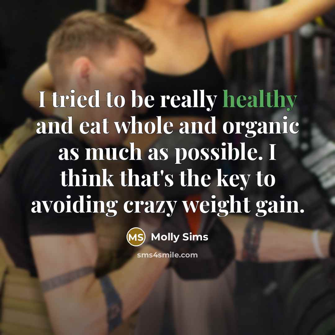 “I tried to be really healthy and eat whole and…” quote by Molly Sims