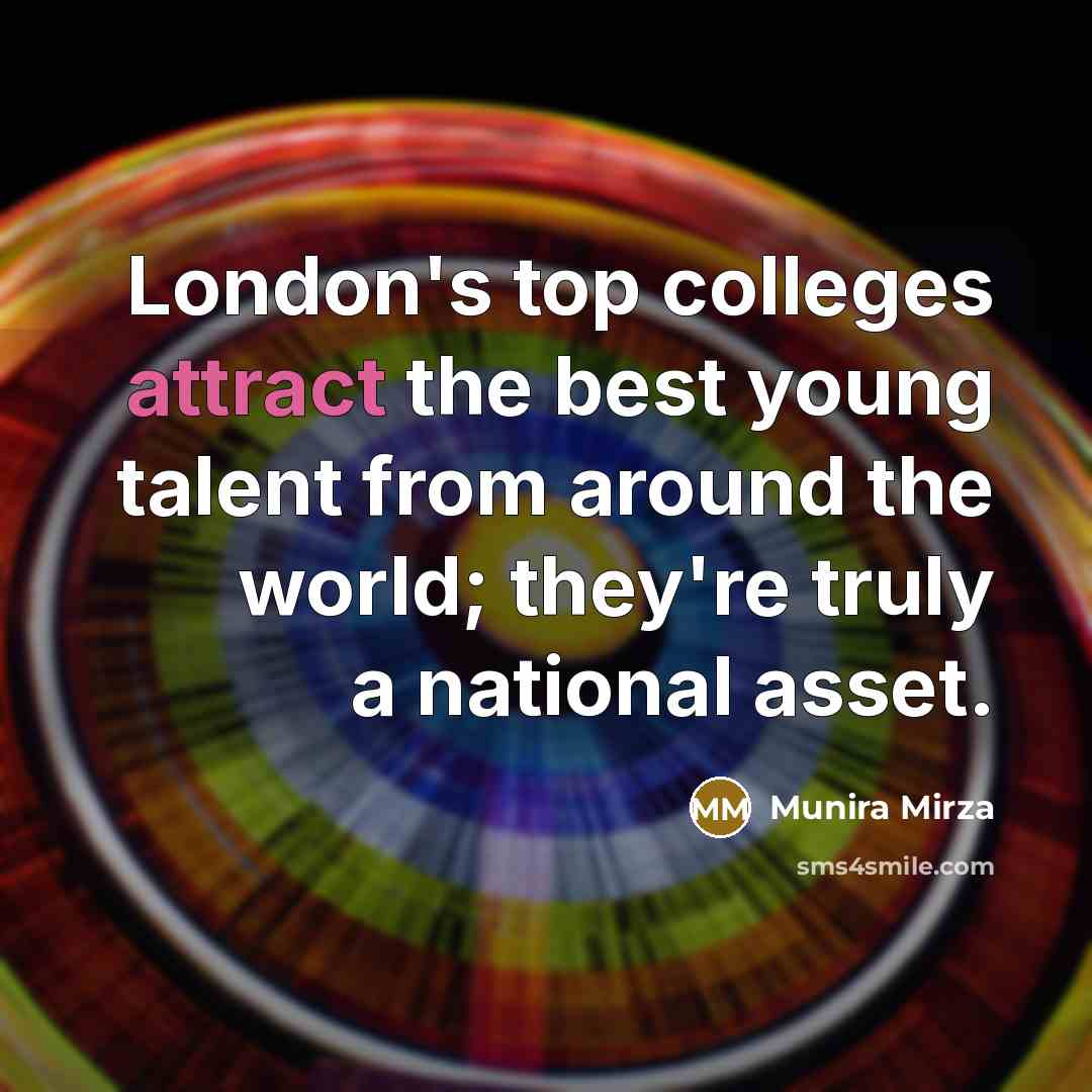 “London's top colleges attract the best young talent from around…” quote by Munira Mirza