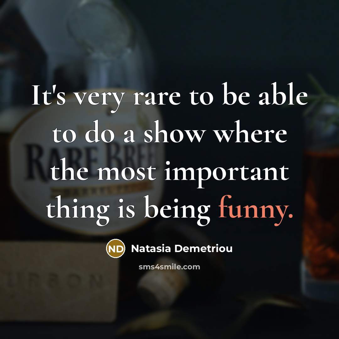 “It's very rare to be able to do a show…” quote by Natasia Demetriou