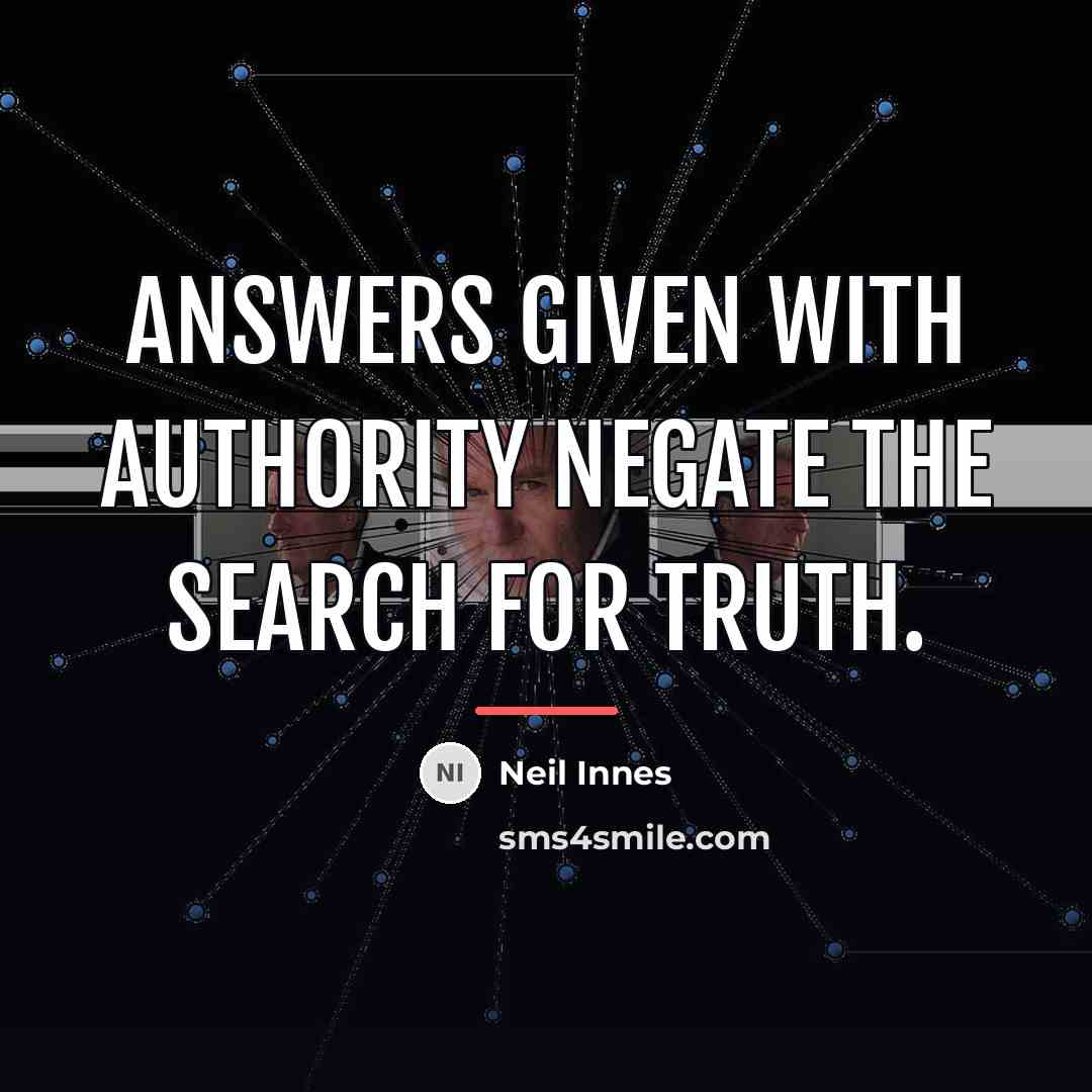 “Answers given with authority negate the search for truth.…” quote by Neil Innes