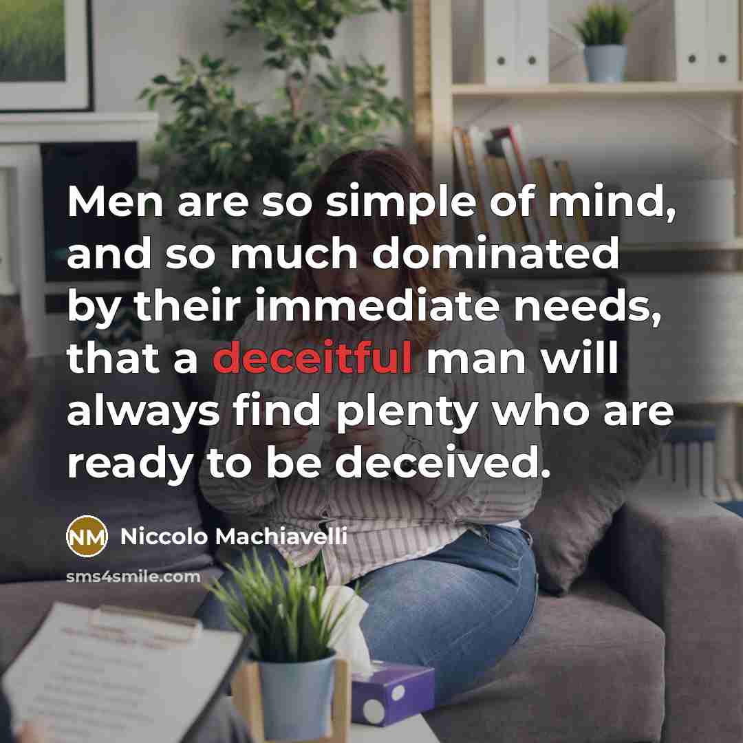 “Men are so simple of mind, and so much dominated…” quote by Niccolo Machiavelli