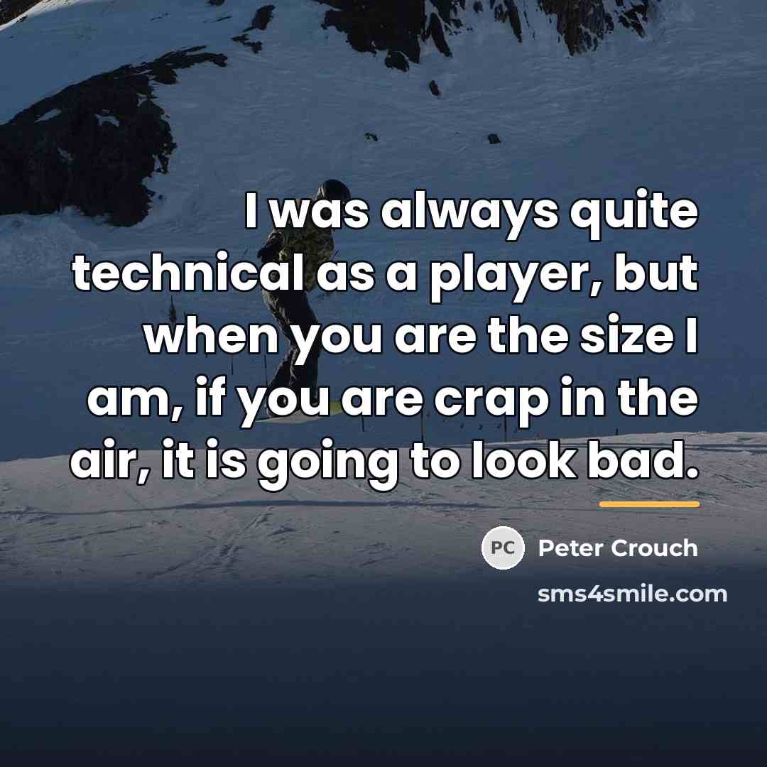 “I was always quite technical as a player, but when…” quote by Peter Crouch