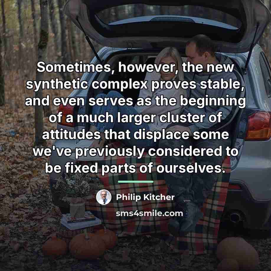 “Sometimes, however, the new synthetic complex proves stable, and even…” quote by Philip Kitcher