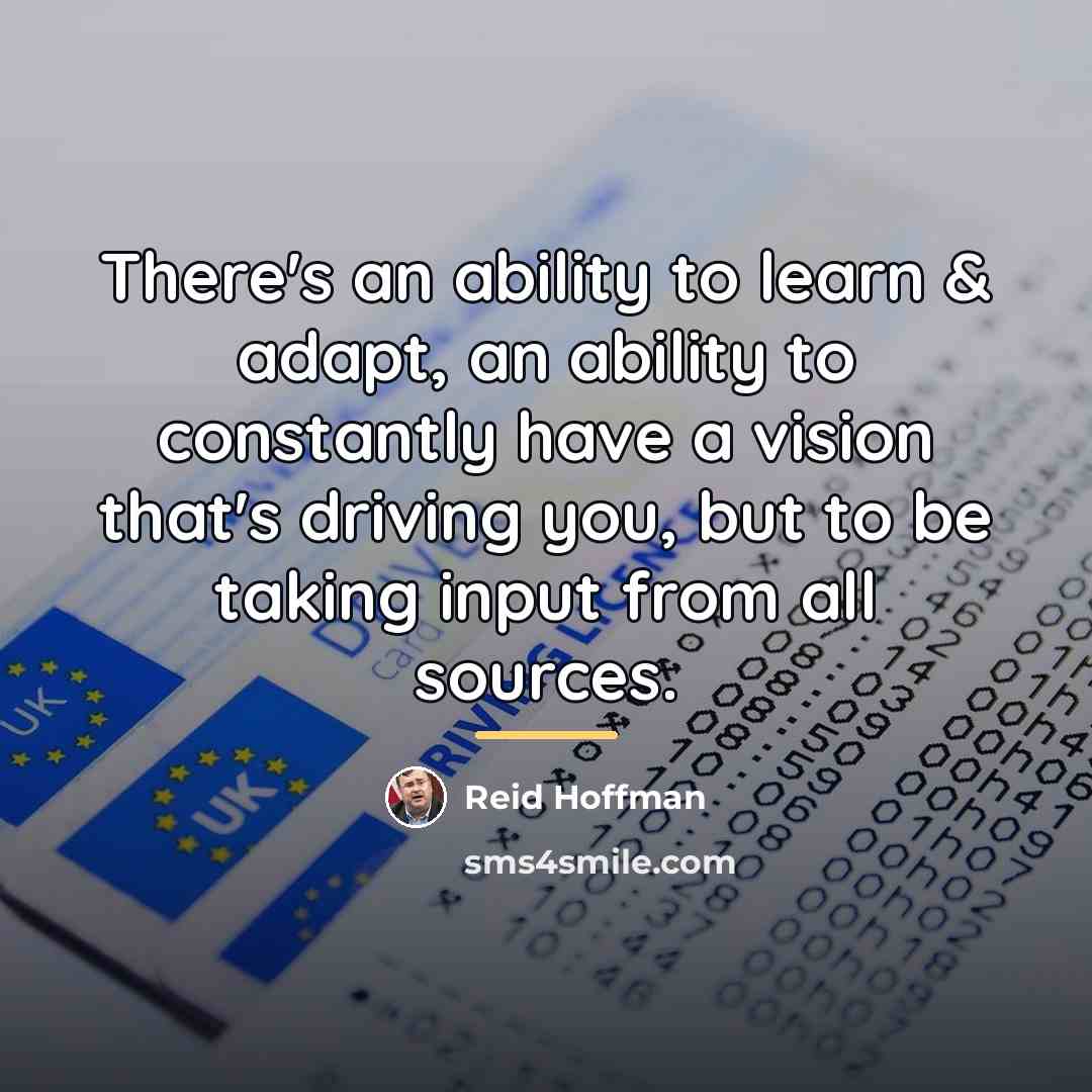 “There's an ability to learn & adapt, an ability to…” quote by Reid Hoffman