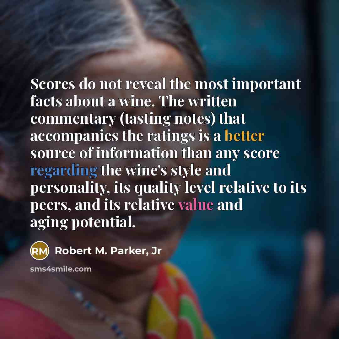 “Scores do not reveal the most important facts about a…” quote by Robert M. Parker, Jr