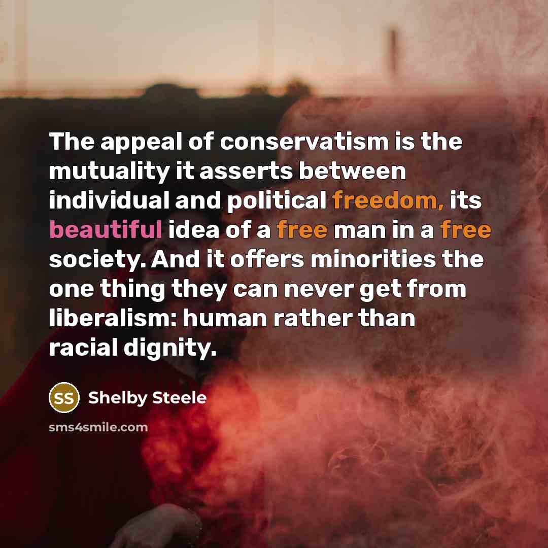 “The appeal of conservatism is the mutuality it asserts between…” quote by Shelby Steele