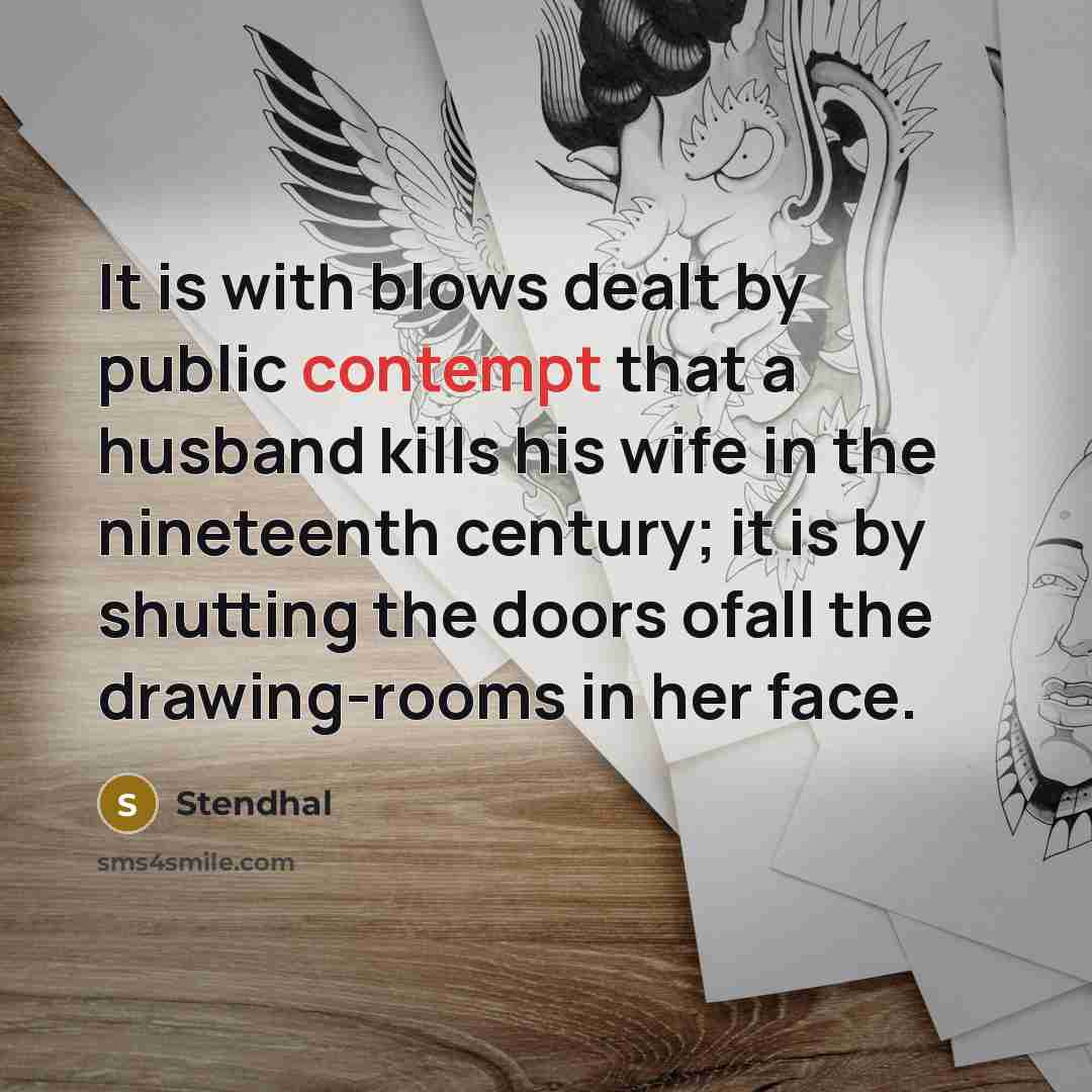 “It is with blows dealt by public contempt that a…” quote by Stendhal