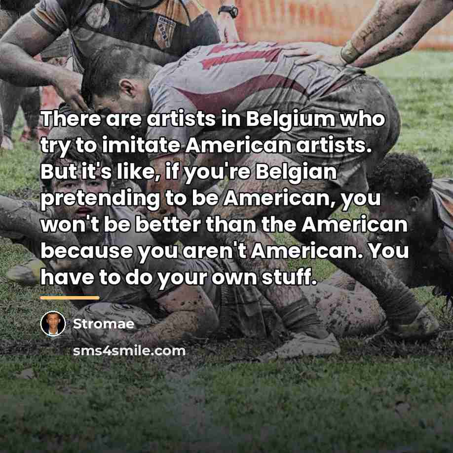 “There are artists in Belgium who try to imitate American…” quote by Stromae