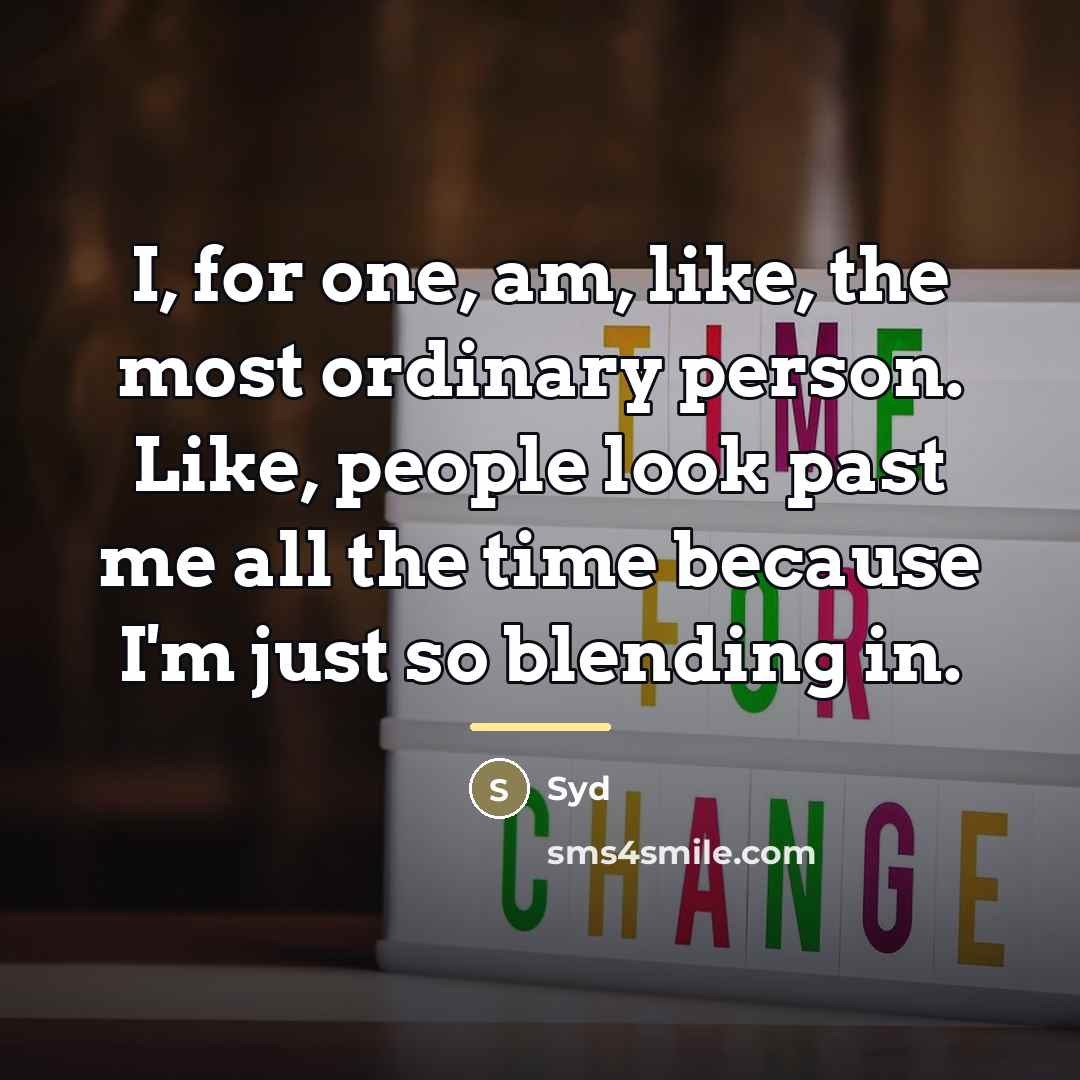“I, for one, am, like, the most ordinary person. Like,…” quote by Syd