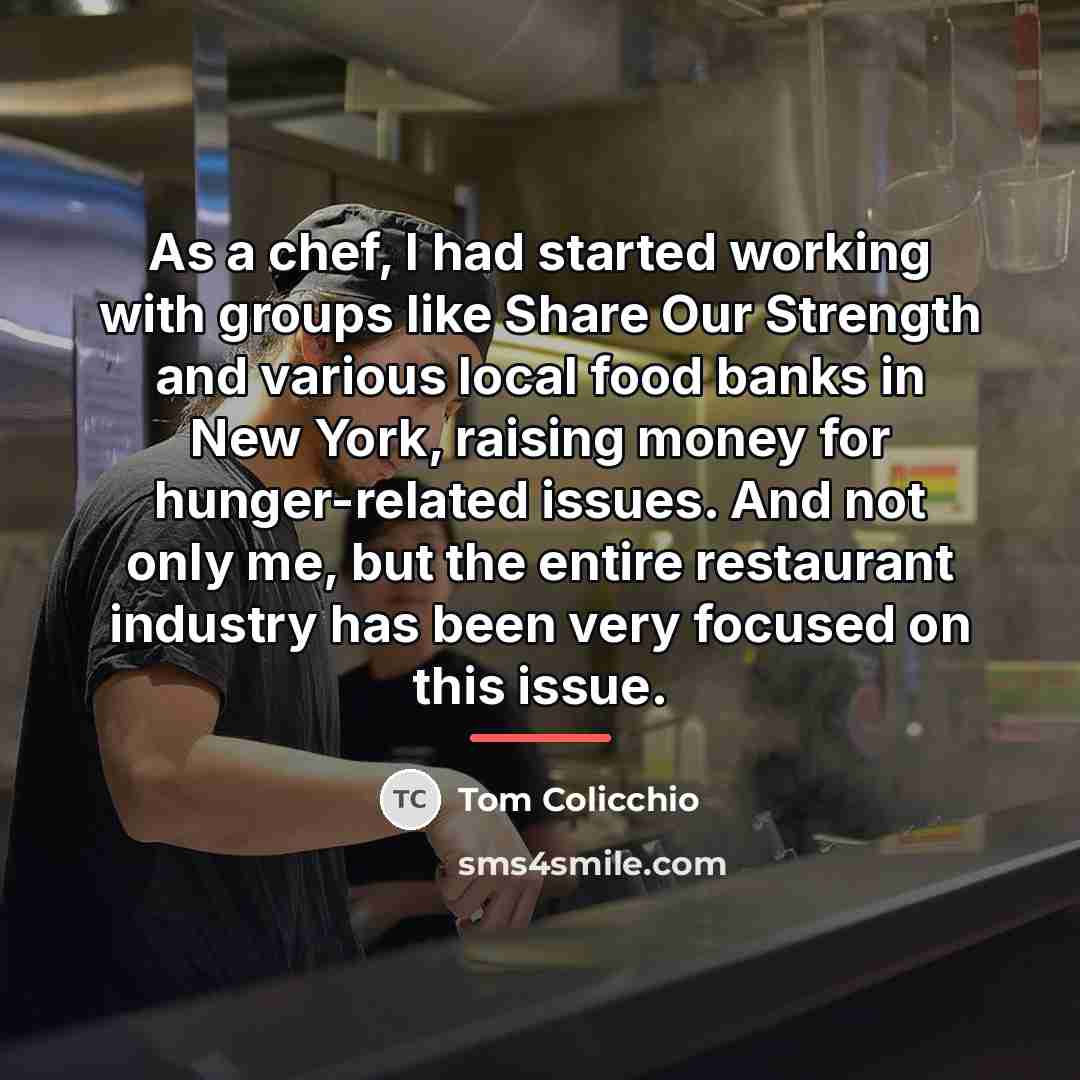 “As a chef, I had started working with groups like…” quote by Tom Colicchio